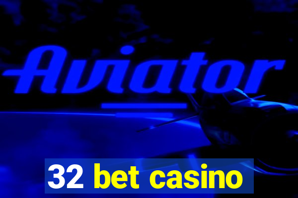 32 bet casino